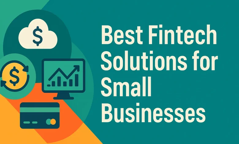 Best fintech solutions for small businesses