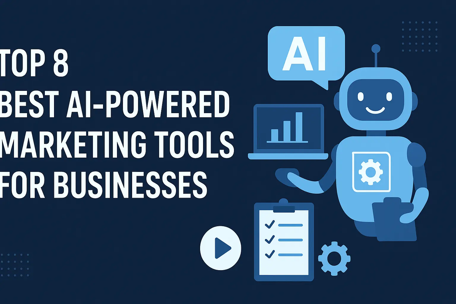 Top 8 Best AI-Powered Marketing Tools for Businesses