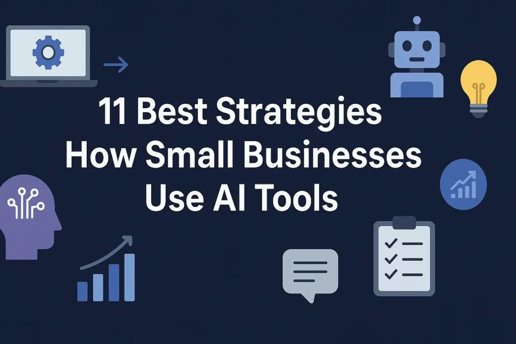 11 Best Strategies How Small Businesses Use AI Tools