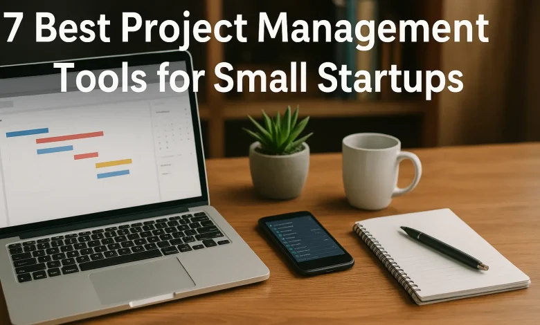 7 Best Project Management Tools for Startups